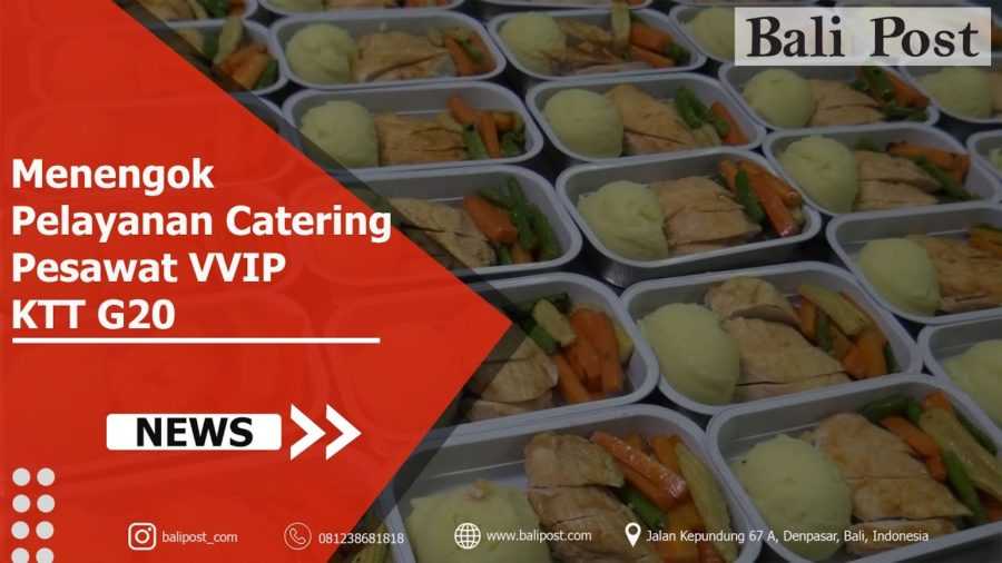 Menengok Katering Pesawat VVIP KTT G20, Siapkan Ribuan Porsi Gunakan Produk Lokal 2