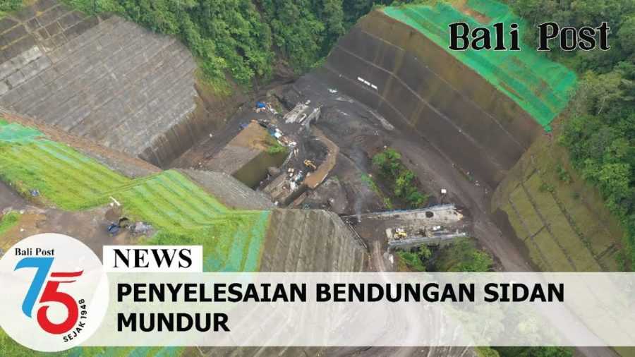 Terkendala Teknis, Penyelesaian Bendungan Sidan Molor ke 2024 2