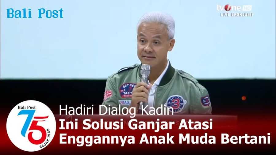 Hadiri Dialog Kadin, Ini Solusi Ganjar Atasi Enggannya Anak Muda Bertani 2