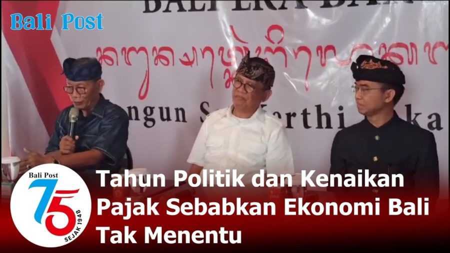 Tahun Politik dan Kenaikan Pajak Sebabkan Ekonomi Bali Tak Menentu 2