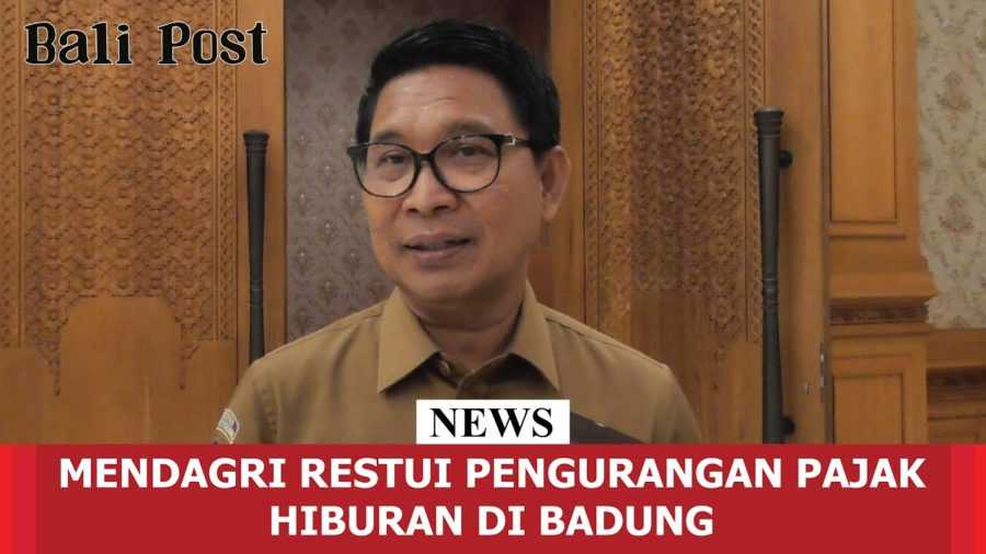 Mendagri Restui Pengurangan Pajak Hiburan di Badung 2