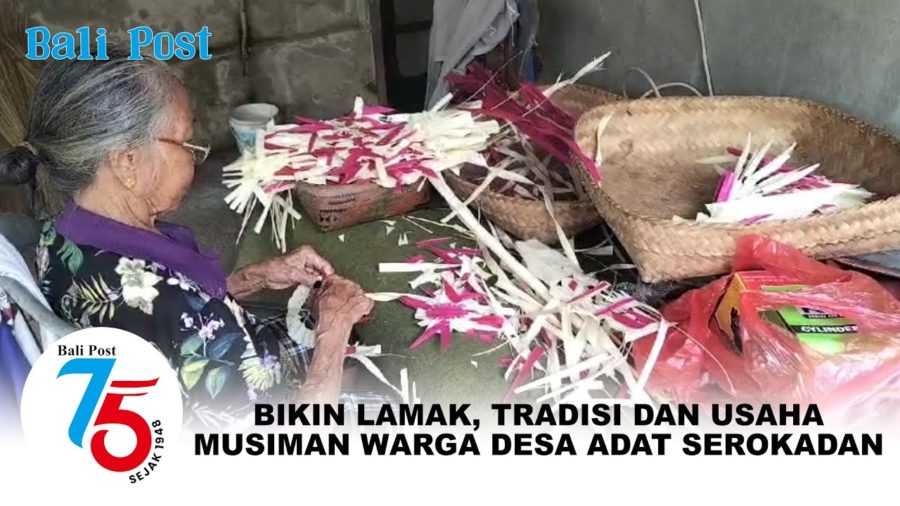 Bikin “Lamak”, Tradisi dan Usaha Musiman Warga Desa Adat Serokadan 2