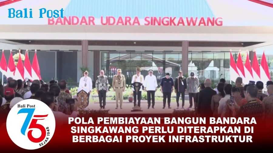 Pola Pembiayaan Bangun Bandara Singkawang Perlu Diterapkan di Berbagai Proyek Infrastruktur 2