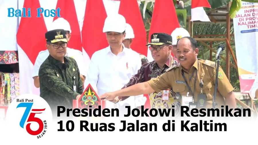 Presiden Jokowi Resmikan 10 Ruas Jalan di Kaltim 2