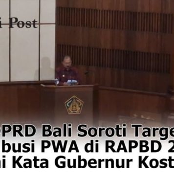 Disoroti DPRD Bali, Ini Tanggapan Gubernur Soal Target PWA dalam RAPBD 2026